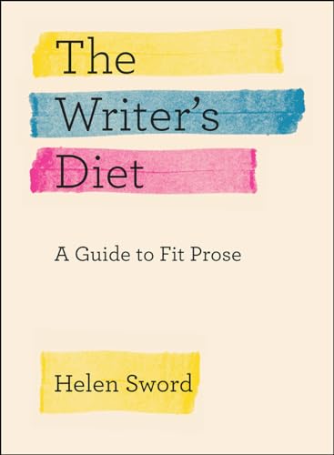 The Writer's Diet: A Guide to Fit Prose (Chicago Guides to Writing, Editing, and Publishing) von University of Chicago Press