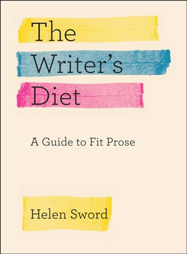 The Writer's Diet: A Guide to Fit Prose (Chicago Guides to Writing, Editing, and Publishing)