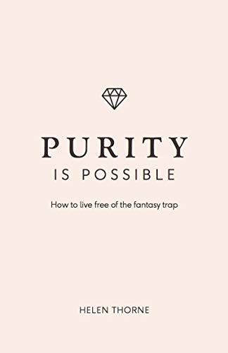 Purity Is Possible: How to Live Free of the Fantasy Trap (Live Different) von Good Book Co
