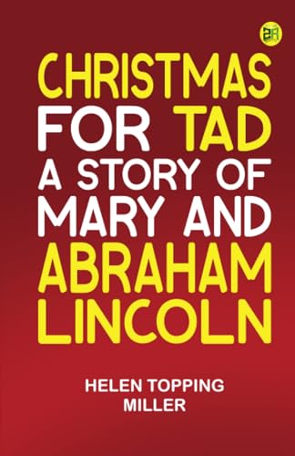 Christmas for Tad A Story of Mary and Abraham Lincoln von Zinc Read