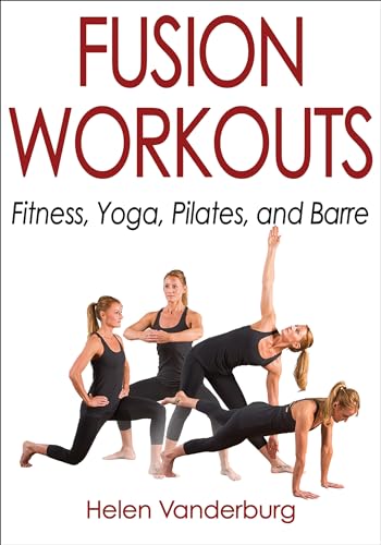 Fusion Workouts: Fitness, Yoga, Pilates, and Barre von Human Kinetics Publishers