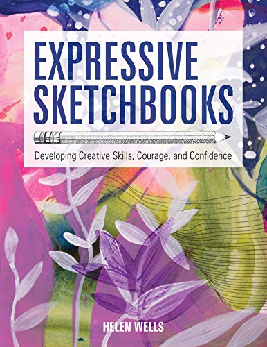 Expressive Sketchbooks: Developing Creative Skills, Courage, and Confidence von Quarry Books