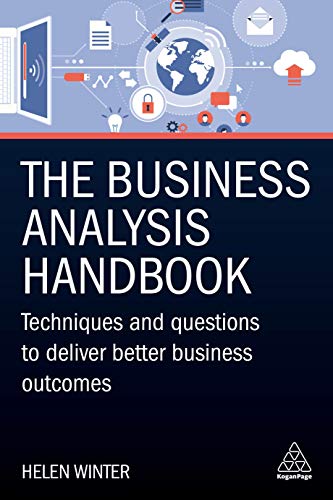 The Business Analysis Handbook: Techniques and Questions to Deliver Better Business Outcomes von Kogan Page