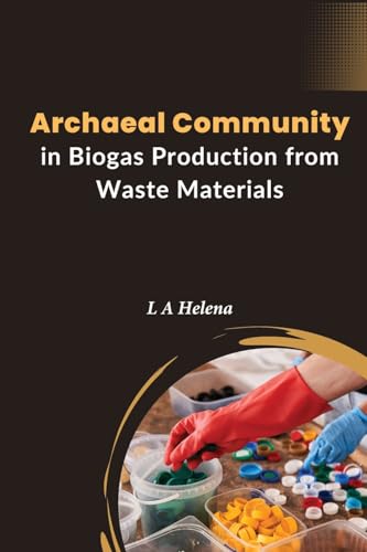 Archaeal Community In Biogas Production From Waste Materials von Self Publishing