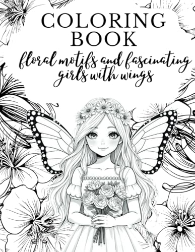Coloring book floral motifs and fascinating girls with wings von Independently published