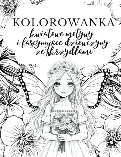 Kolorowanka kwiatowe motywy i fascynujące dziewczyny ze skrzydłami von Independently published