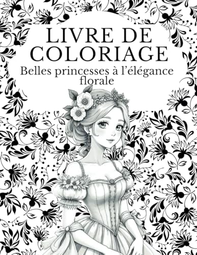 Livre de coloriage Belles princesses à l’élégance florale von Independently published