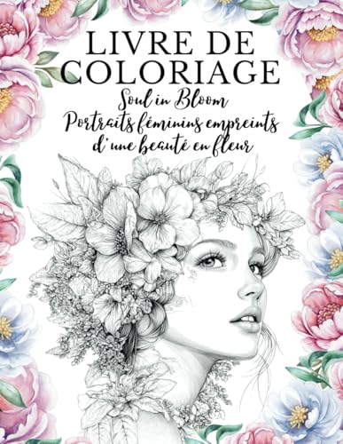 Livre de coloriage Soul in Bloom Portraits féminins empreints d'une beauté en fleur von Independently published