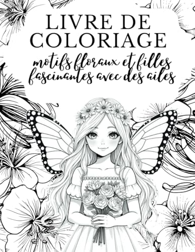 Livre de coloriage motifs floraux et filles fascinantes avec des ailes von Independently published