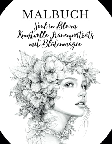 Soul in Bloom – Kunstvolle Frauenporträts mit Blütenmagie von Independently published