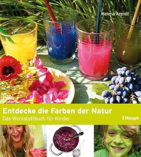 Entdecke die Farben der Natur: Das Werkstattbuch für Kinder