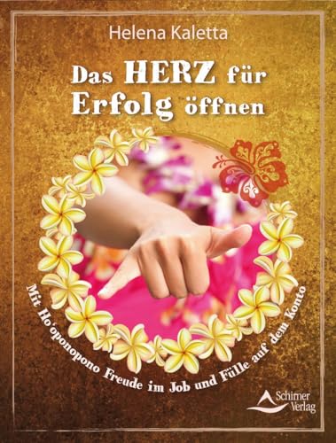 Das Herz für Erfolg öffnen: Mit Ho‘oponopono Freude im Job und Fülle auf dem Konto Das Herz für Erfolg öffnen: Mit Ho‘oponopono Freude im Job und Fülle auf dem Konto