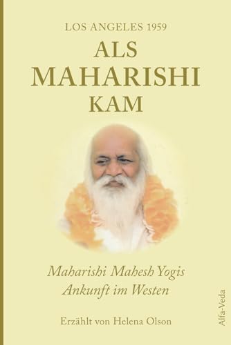 Als Maharishi kam – Los Angeles 1959: Maharishi Mahesh Yogis Ankunft im Westen