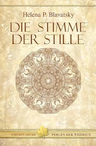 Die Stimme der Stille: Auszug aus dem Buch der Goldenen Regeln Die Stimme der Stille: Auszug aus dem Buch der Goldenen Regeln
