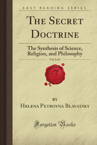 The Secret Doctrine, Vol. 2 of 2: The Synthesis of Science, Religion, and Philosophy (Forgotten Books) von Forgotten Books