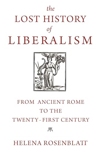 Lost History of Liberalism: From Ancient Rome to the Twenty-First Century von Princeton University Press