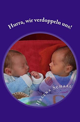 Hurra, wir verdoppeln uns!: Eine Reise durch Schwangerschaft, Geburt und das erste Jahr mit Zwillingen