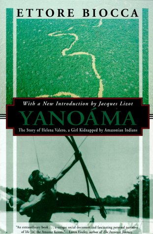Yanoama: The Story of Helena Valero, a Girl Kidnapped by Amazonian Indians: Narrative of a Young Girl Kidnapped by Amazonian Indians (Kodansha Globe)