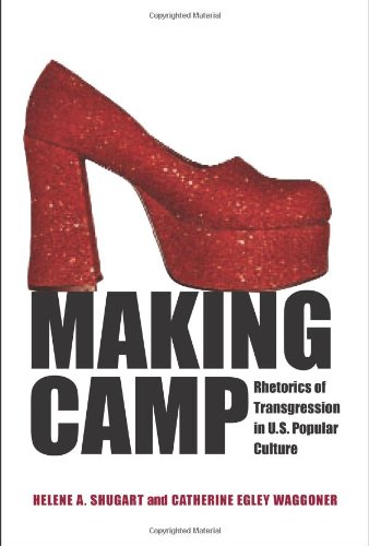 Making Camp: Rhetorics of Transgression in U.S. Popular Culture (Rhetoric, Culture and Social Critique) von UNIV OF ALABAMA PR