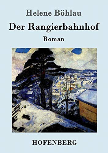 Der Rangierbahnhof: Roman