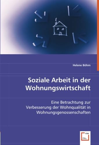 Soziale Arbeit in der Wohnungswirtschaft: Eine Betrachtung zur Verbesserung der Wohnqualität in Wohnungsgenossenschaften.