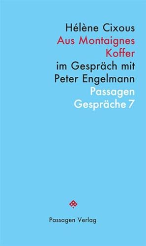 Aus Montaignes Koffer: im Gespräch mit Peter Engelmann (Passagen Gespräche) von Passagen Verlag Ges.M.B.H