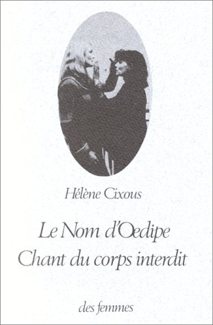 Le Nom d'Oedipe: Chant Du Corps Interdit (Des Femmes) von Des Femmes Editions