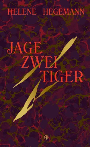 Jage zwei Tiger: Roman von Hanser Berlin