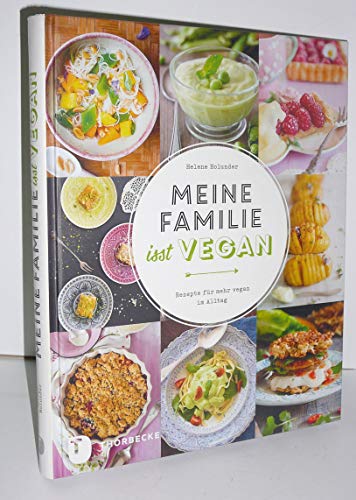 Meine Familie isst vegan - Rezepte für mehr vegan im Alltag