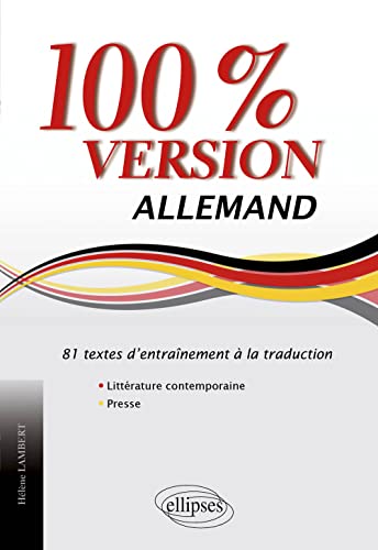 Allemand. 100% version. 81 textes d’entraînement à la traduction (littérature & presse): 81 textes d'entrainement à la traduction