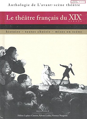 Le théâtre français du XIXe siècle : Histoire, textes choisis, mises en scène