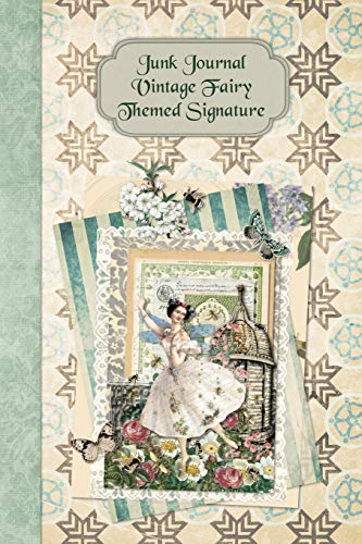 Junk Journal Vintage Fairy Themed Signature: Full color 6 x 9 slim Paperback with extra ephemera / embellishments to cut out and paste in - no sewing needed! (Junk Journal No-Sew Signature)