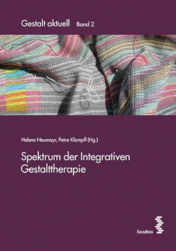 Gestalt aktuell: Spektrum der Integrativen Gestalttherapie von Facultas