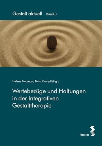 Wertebezüge und Haltungen in der Integrativen Gestalttherapie (Band 3 der Reihe 'Gestalt aktuell') von facultas.wuv Universitts