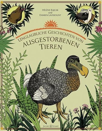 Unglaubliche Geschichten von ausgestorbenen Tieren: In Zus.arb. m. d. Staatlichen Naturkundemuseum Paris