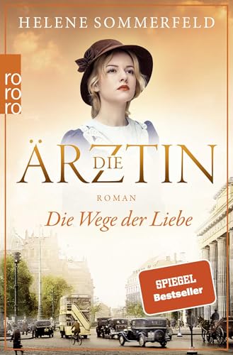 Die Ärztin: Die Wege der Liebe: Historischer Roman von Rowohlt