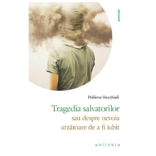 Tragedia Salvatorilor Sau Despre Nevoia Arzatoare De A Fi Iubit von Philobia