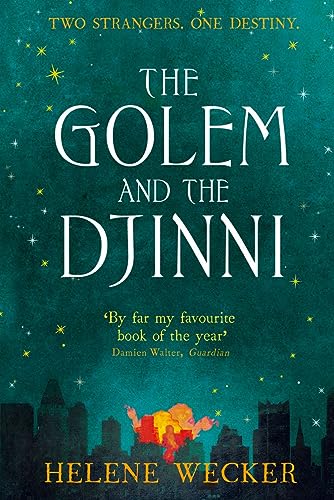 The Golem and the Djinni: The spell-binding literary debut for fans of The Essex Serpent (The Golem and the Jinni, 1)