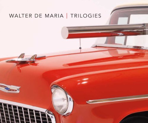 Walter De Maria: Trilogies (Menil Collection (YUP))