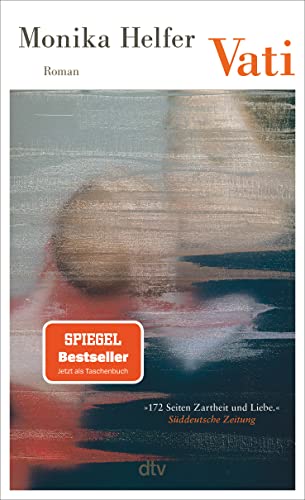 Vati: Roman | »Ein so bedrückendes wie berührendes Erinnerungsbuch.« Tagesspiegel