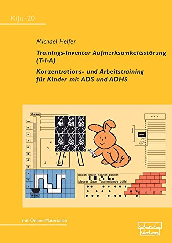 Trainings-Inventar Aufmerksamkeitsstörung (T-I-A): Konzentrations- und Arbeitstraining für Kinder mit ADS und ADHS (KiJu - Psychologie und Psychotherapie im Kindes- und Jugendalter) von dgvt-Verlag