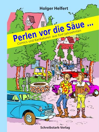 Perlen vor die Säue...: Comics und Karikaturen aus fünf Jahrzehnten