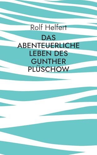 Das abenteuerliche Leben des Gunther Plüschow von BoD – Books on Demand