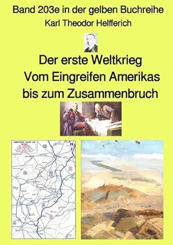 gelbe Buchreihe / Der erste Weltkrieg – Vom Eingreifen Amerikas bis zum Zusammenbruch – Band 203e in der gelben Buchreihe – bei Jürgen Ruszkowski: Band 203e in der gelben Buchreihe