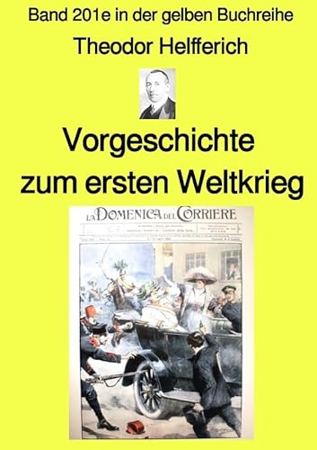 gelbe Buchreihe / Vorgeschichte zum ersten Weltkrieg – Band 201e in der gelben Buchreihe – bei Jürgen Ruszkowski: Band 201e in der gelben Buchreihe von epubli