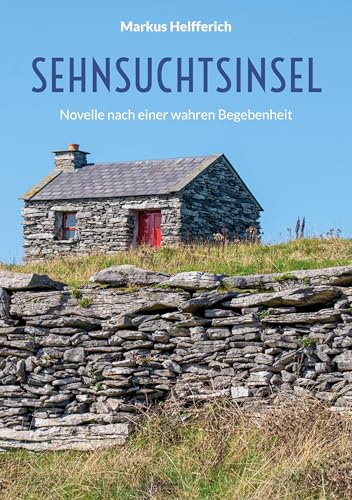 Sehnsuchtsinsel: Novelle nach einer wahren Begebenheit