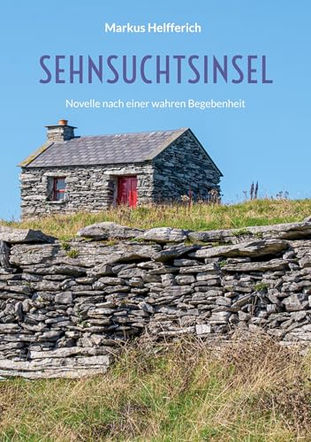 Sehnsuchtsinsel: Novelle nach einer wahren Begebenheit