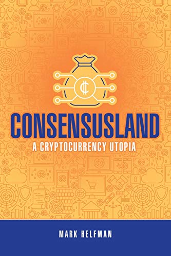 Consensusland: A Cryptocurrency Utopia