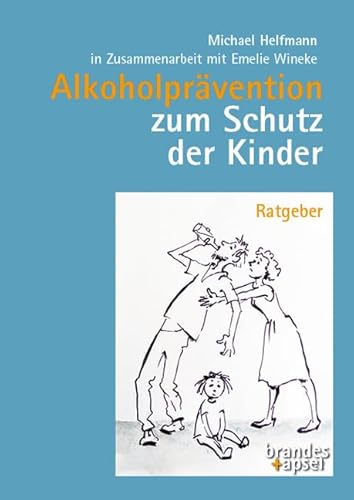 Alkoholprävention zum Schutz der Kinder: Ratgeber von Brandes + Apsel Verlag Gm