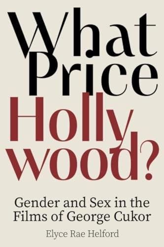 What Price Hollywood?: Gender and Sex in the Films of George Cukor von The University Press of Kentucky